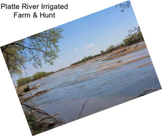 Platte River Irrigated Farm & Hunt