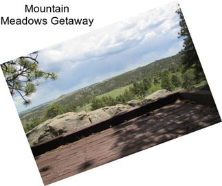 Mountain Meadows Getaway