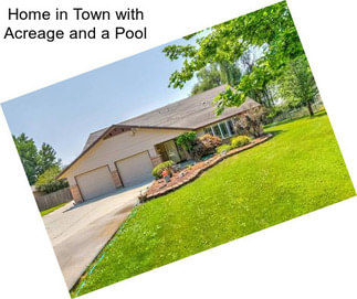 Home in Town with Acreage and a Pool