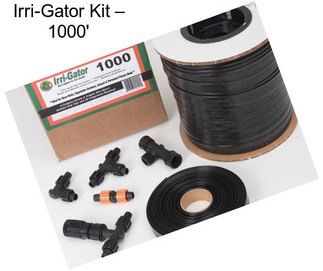 Irri-Gator Kit – 1000\'