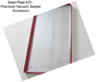 Seed Plate A72 - Precision Vacuum Seeder Accessory