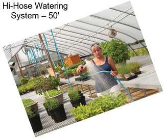 Hi-Hose Watering System – 50\'