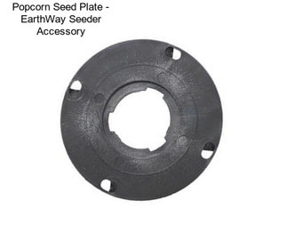 Popcorn Seed Plate - EarthWay Seeder Accessory