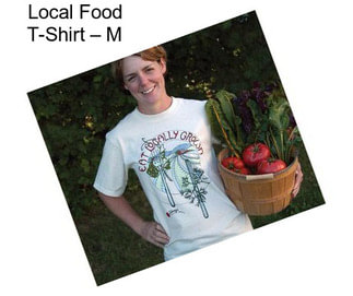 Local Food T-Shirt – M