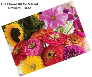 Cut Flower Kit for Market Growers - Seed