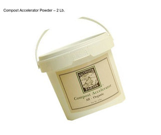 Compost Accelerator Powder – 2 Lb.