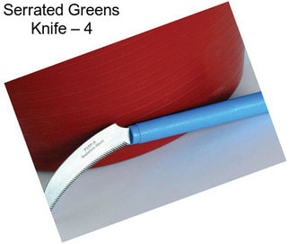 Serrated Greens Knife – 4\
