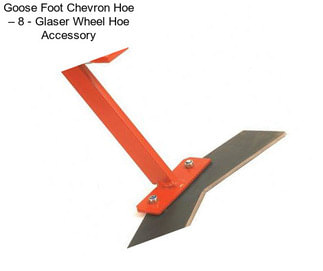 Goose Foot Chevron Hoe – 8\