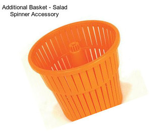 Additional Basket - Salad Spinner Accessory
