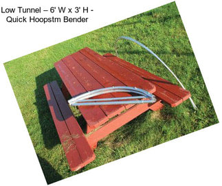 Low Tunnel – 6\' W x 3\' H - Quick Hoopstm Bender