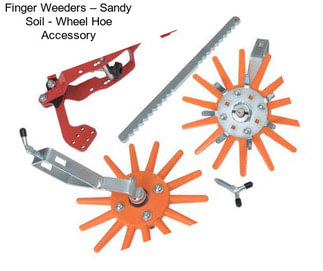 Finger Weeders – Sandy Soil - Wheel Hoe Accessory