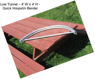 Low Tunnel – 4\' W x 4\' H - Quick Hoopstm Bender