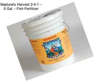 Neptune\'s Harvest 2-4-1 – 5 Gal. - Fish Fertilizer