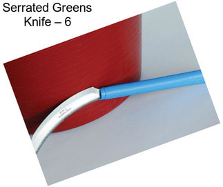 Serrated Greens Knife – 6\