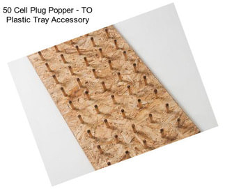 50 Cell Plug Popper - TO Plastic Tray Accessory