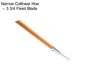 Narrow Collinear Hoe – 3 3/4\