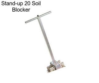 Stand-up 20 Soil Blocker