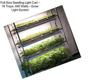 Full-Size Seedling Light Cart – 16 Trays, 640 Watts - Grow Light System