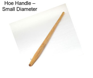 Hoe Handle – Small Diameter