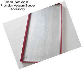 Seed Plate A288 - Precision Vacuum Seeder Accessory