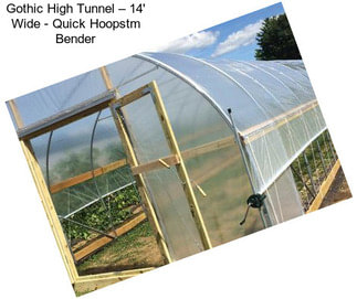 Gothic High Tunnel – 14\' Wide - Quick Hoopstm Bender