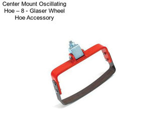 Center Mount Oscillating Hoe – 8\