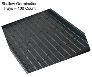 Shallow Germination Trays – 100 Count