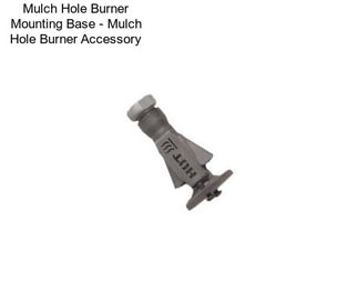 Mulch Hole Burner Mounting Base - Mulch Hole Burner Accessory