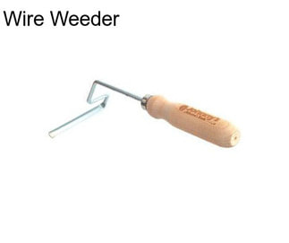 Wire Weeder