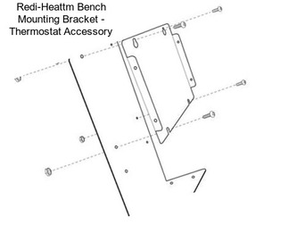 Redi-Heattm Bench Mounting Bracket - Thermostat Accessory