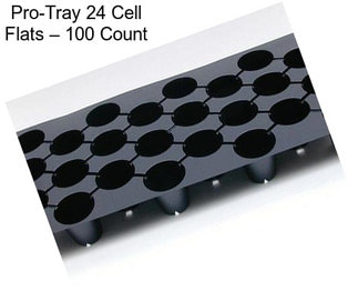 Pro-Tray 24 Cell Flats – 100 Count