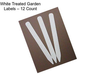 White Treated Garden Labels – 12 Count