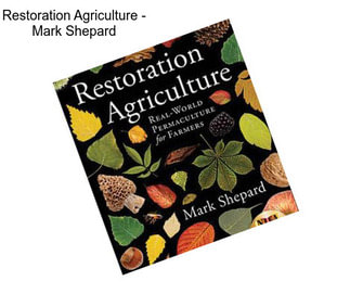 Restoration Agriculture - Mark Shepard