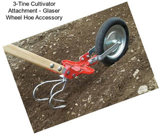 3-Tine Cultivator Attachment - Glaser Wheel Hoe Accessory