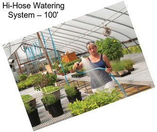 Hi-Hose Watering System – 100\'