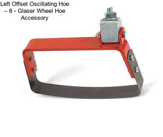 Left Offset Oscillating Hoe – 8\