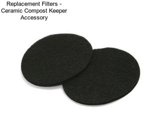 Replacement Filters - Ceramic Compost Keeper Accessory