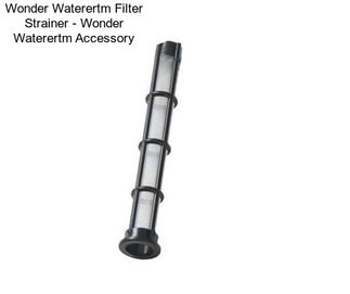 Wonder Waterertm Filter Strainer - Wonder Waterertm Accessory