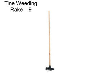 Tine Weeding Rake – 9\