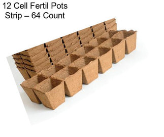12 Cell Fertil Pots Strip – 64 Count