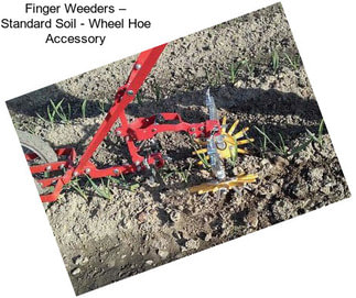 Finger Weeders – Standard Soil - Wheel Hoe Accessory