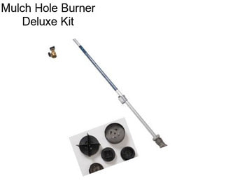 Mulch Hole Burner Deluxe Kit