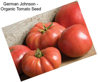 German Johnson - Organic Tomato Seed