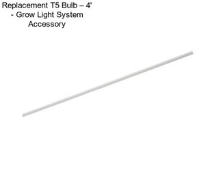 Replacement T5 Bulb – 4\' - Grow Light System Accessory