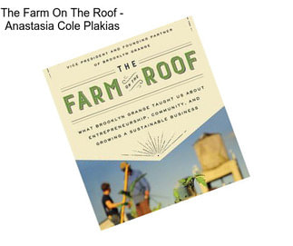 The Farm On The Roof - Anastasia Cole Plakias