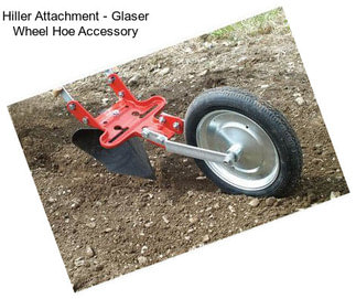 Hiller Attachment - Glaser Wheel Hoe Accessory