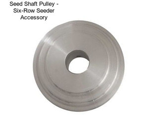 Seed Shaft Pulley - Six-Row Seeder Accessory