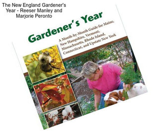 The New England Gardener\'s Year - Reeser Manley and Marjorie Peronto