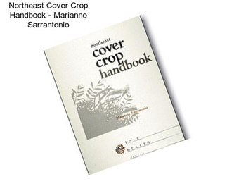 Northeast Cover Crop Handbook - Marianne Sarrantonio