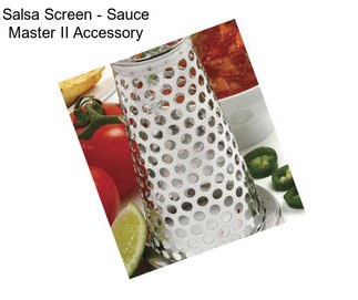 Salsa Screen - Sauce Master II Accessory